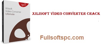 Xilisoft Video Converter Ultimate Crack Free Download