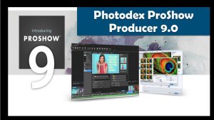 Photodex ProShow Producer 9 Full Crack Free Download