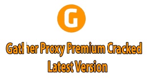 Gather Proxy Premium Crack With Serial Keys Free Download 2022