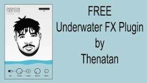 Thenatan Underwater FX Plugin Crack & Patch Free Download 2022